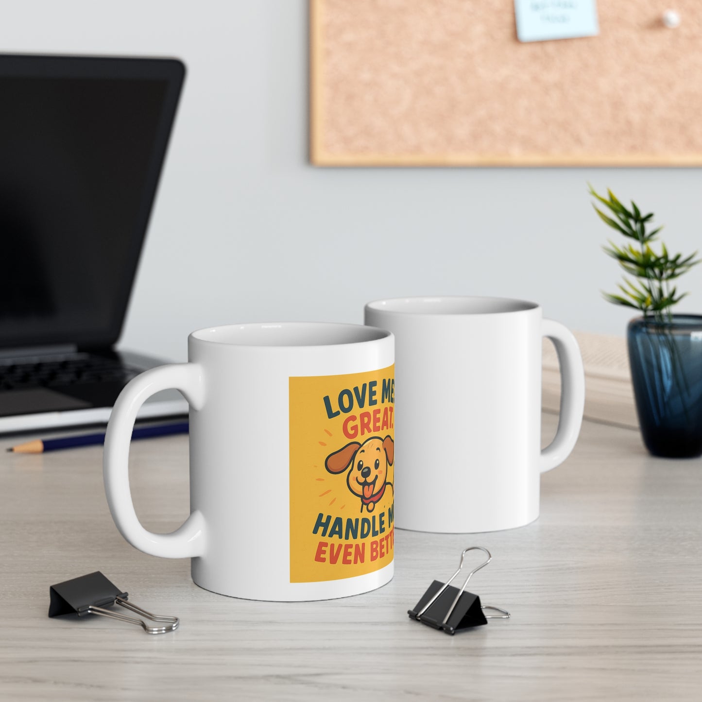 Dog Lover Mug — "Love Me? Great. Handle Me Even Better." Ceramic Coffee Cup
