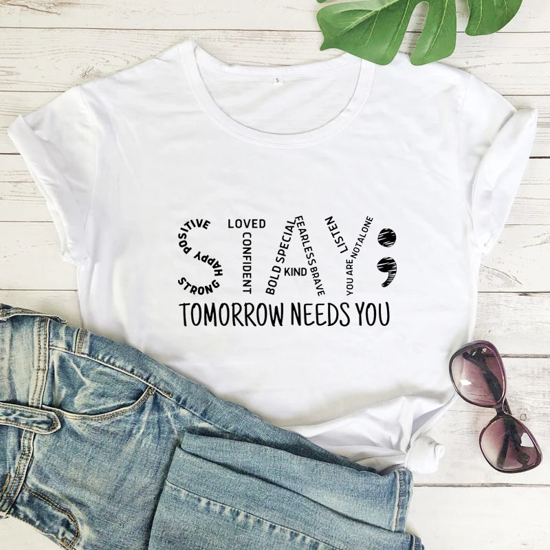 Stay Tomorrow Needs You Women’s Suicide Prevention Awareness T-Shirt