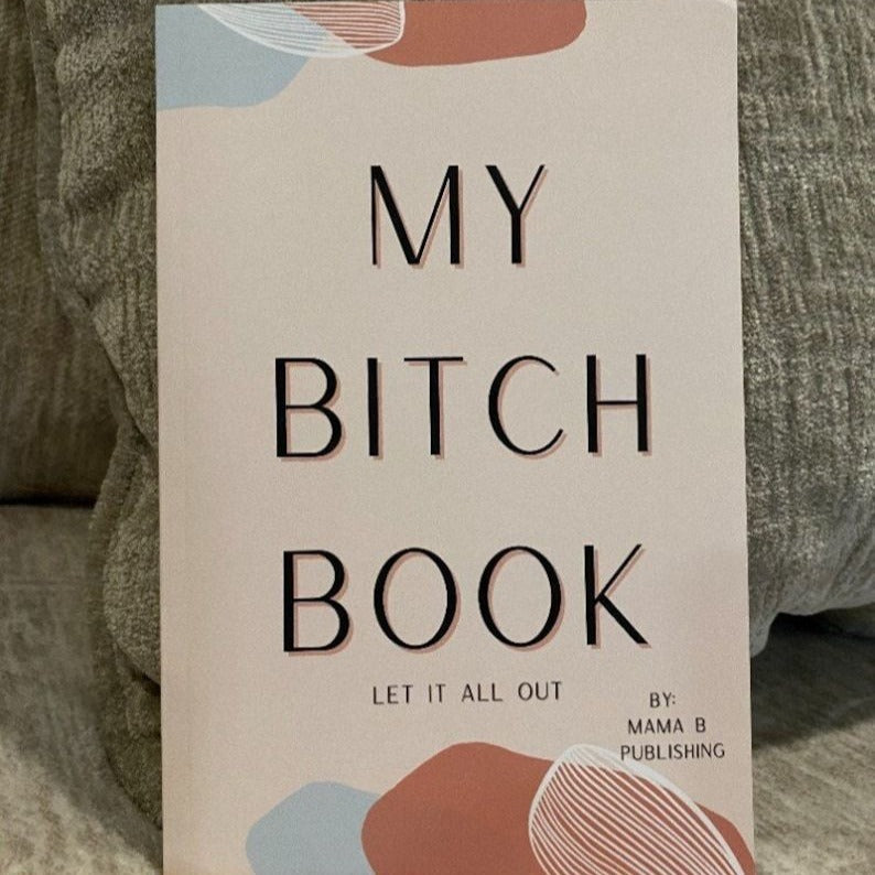 Self-Help Stress Relief Diary "My Bitch Book"