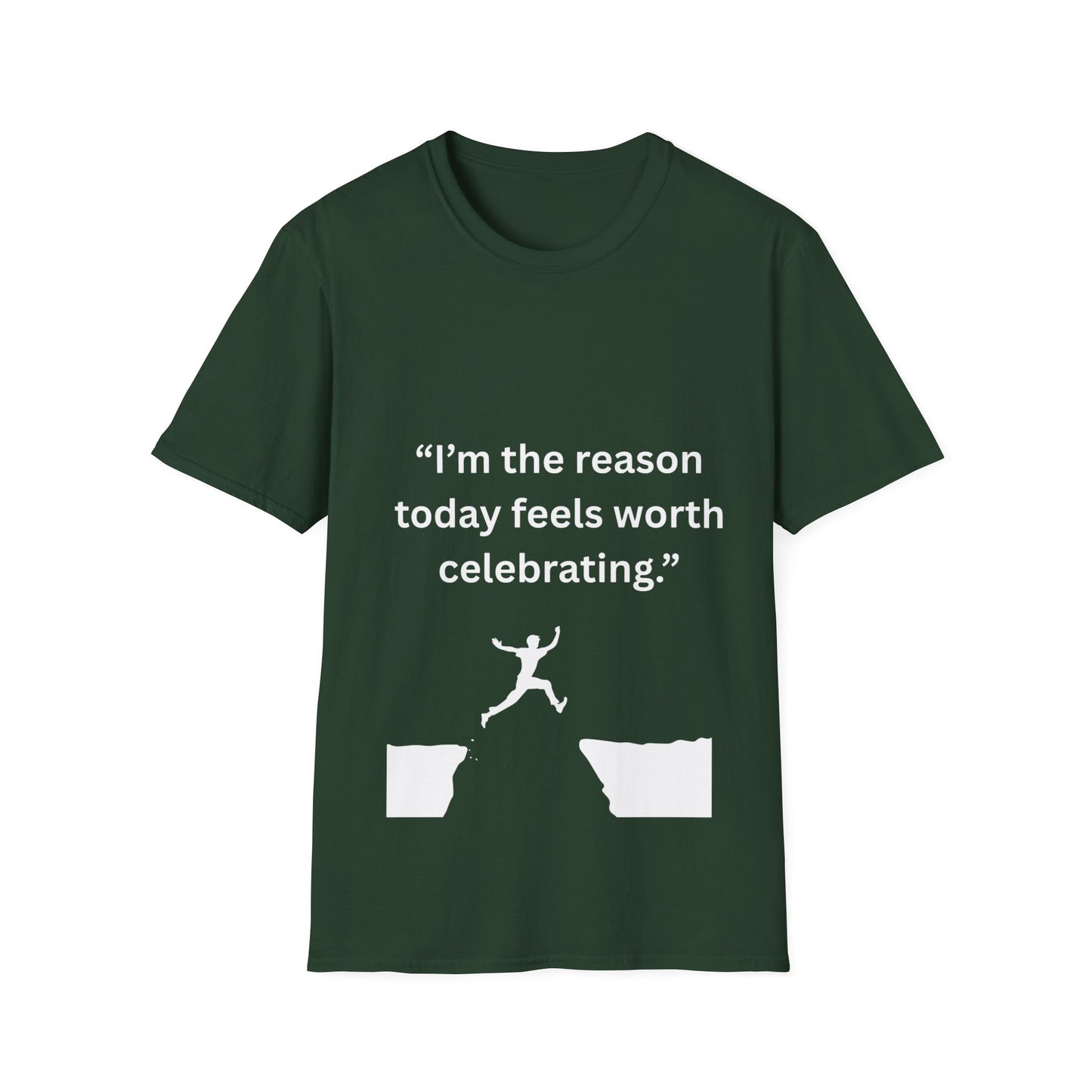 "I'm The Reason Today Feels Worth Celebrating" — Unisex Softstyle Tee (White Print)