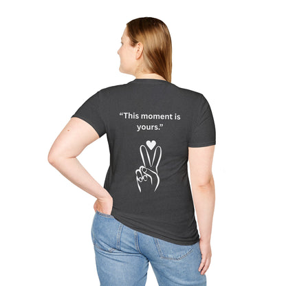 "This Moment Is Yours" — Peace & Heart Unisex Softstyle Tee (White Print)