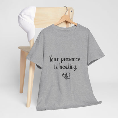 Your Presence Is Healing — Unisex Tee