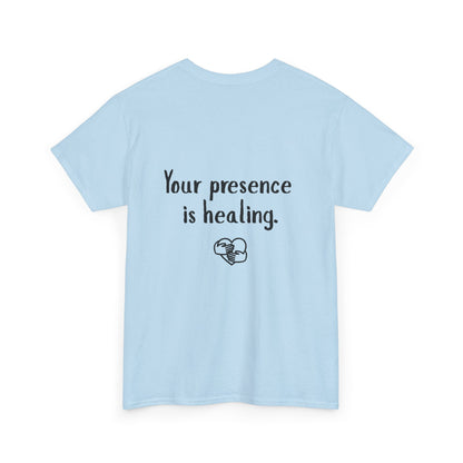 Your Presence Is Healing — Unisex Tee