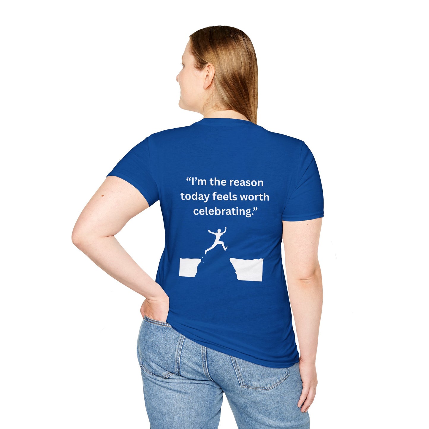 "I'm The Reason Today Feels Worth Celebrating" — Unisex Softstyle Tee (White Print)