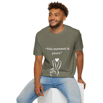 "This Moment Is Yours" — Peace & Heart Unisex Softstyle Tee (White Print)