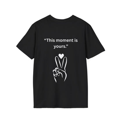 "This Moment Is Yours" — Peace & Heart Unisex Softstyle Tee (White Print)