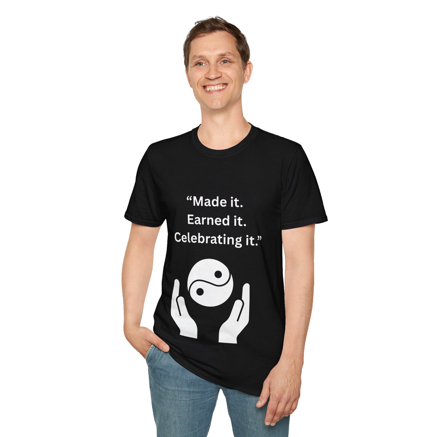 "Made It. Earned It. Celebrating It." — Inspirational Unisex Tee (White Print)