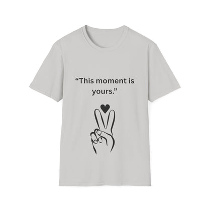 "This Moment Is Yours" — Peace & Heart Unisex Softstyle Tee (Black Print)