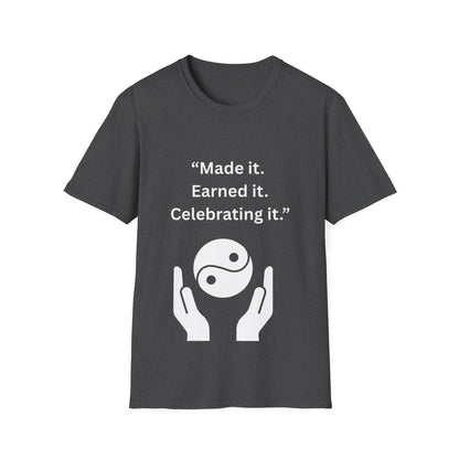 "Made It. Earned It. Celebrating It." — Inspirational Unisex Tee (White Print)
