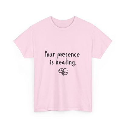 Your Presence Is Healing — Unisex Tee