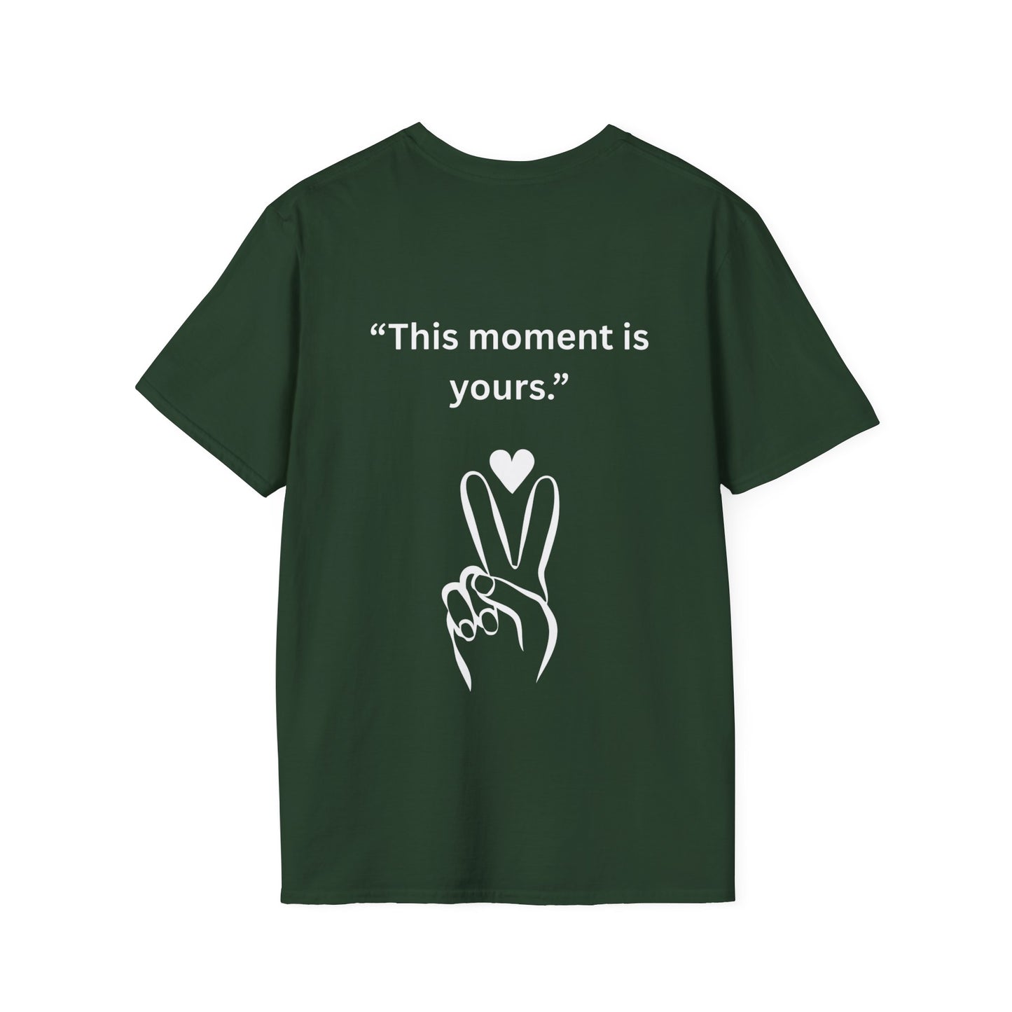"This Moment Is Yours" — Peace & Heart Unisex Softstyle Tee (White Print)
