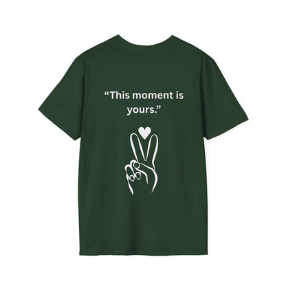 "This Moment Is Yours" — Peace & Heart Unisex Softstyle Tee (White Print)
