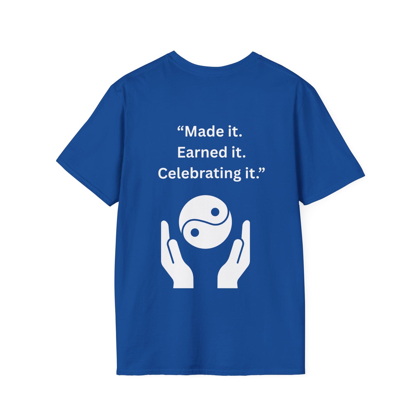 "Made It. Earned It. Celebrating It." — Inspirational Unisex Tee (White Print)