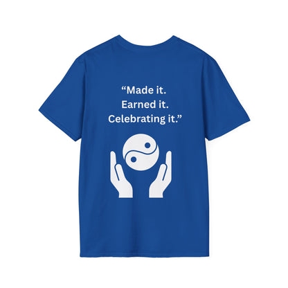 "Made It. Earned It. Celebrating It." — Inspirational Unisex Tee (White Print)