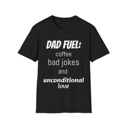 Dad Fuel Funny T-Shirt – Coffee, Bad Jokes & Unconditional Love