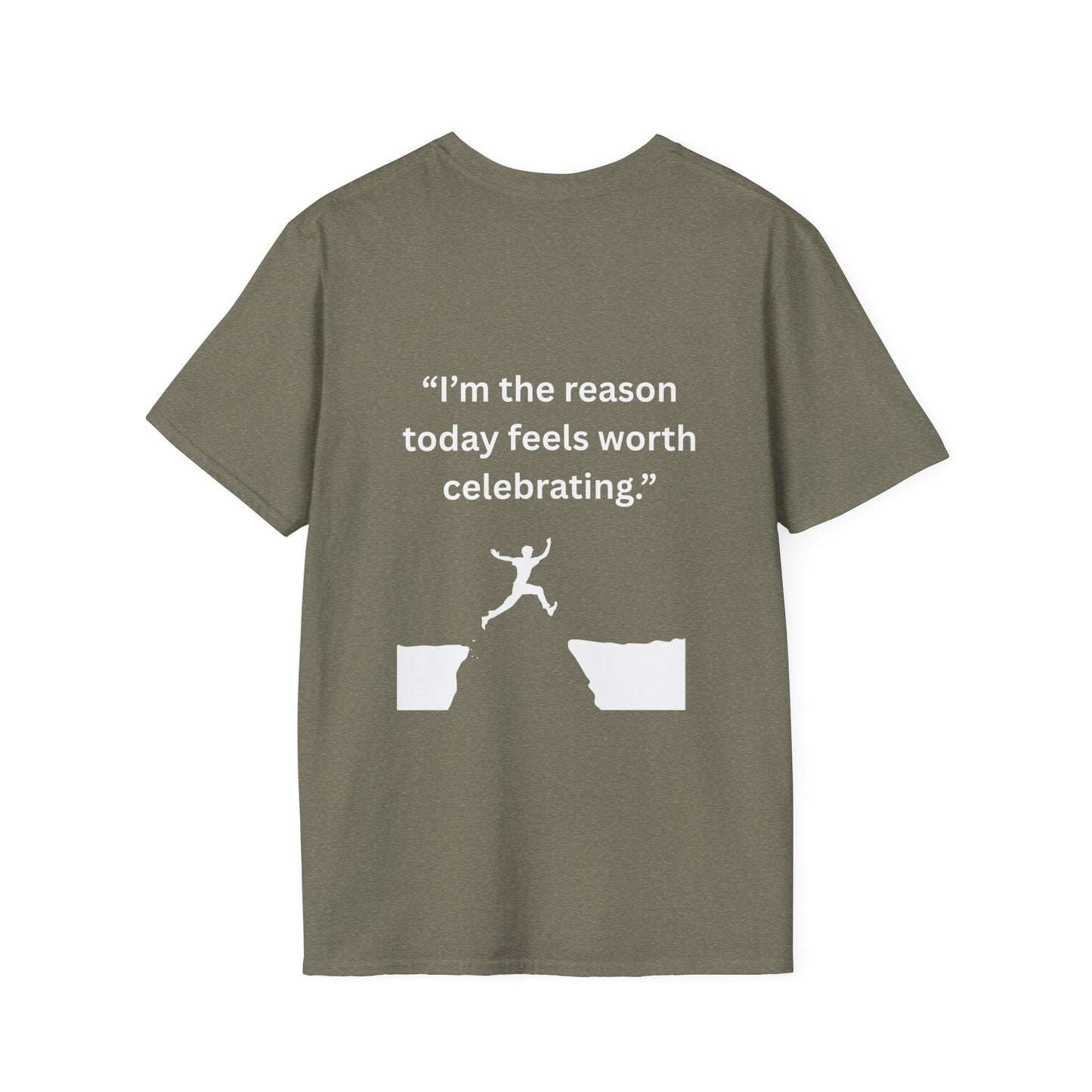 "I'm The Reason Today Feels Worth Celebrating" — Unisex Softstyle Tee (White Print)