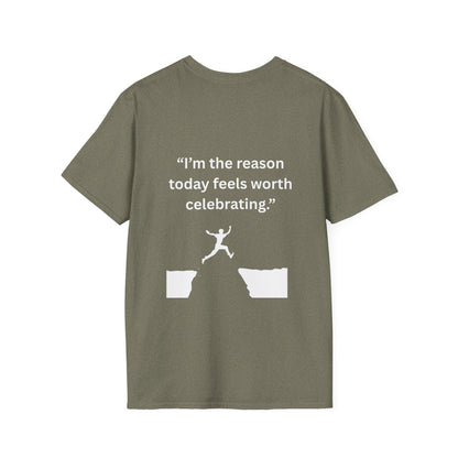 "I'm The Reason Today Feels Worth Celebrating" — Unisex Softstyle Tee (White Print)