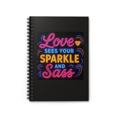"Love Sees Your Sparkle and Sass" - Black Cover Spiral Notebook