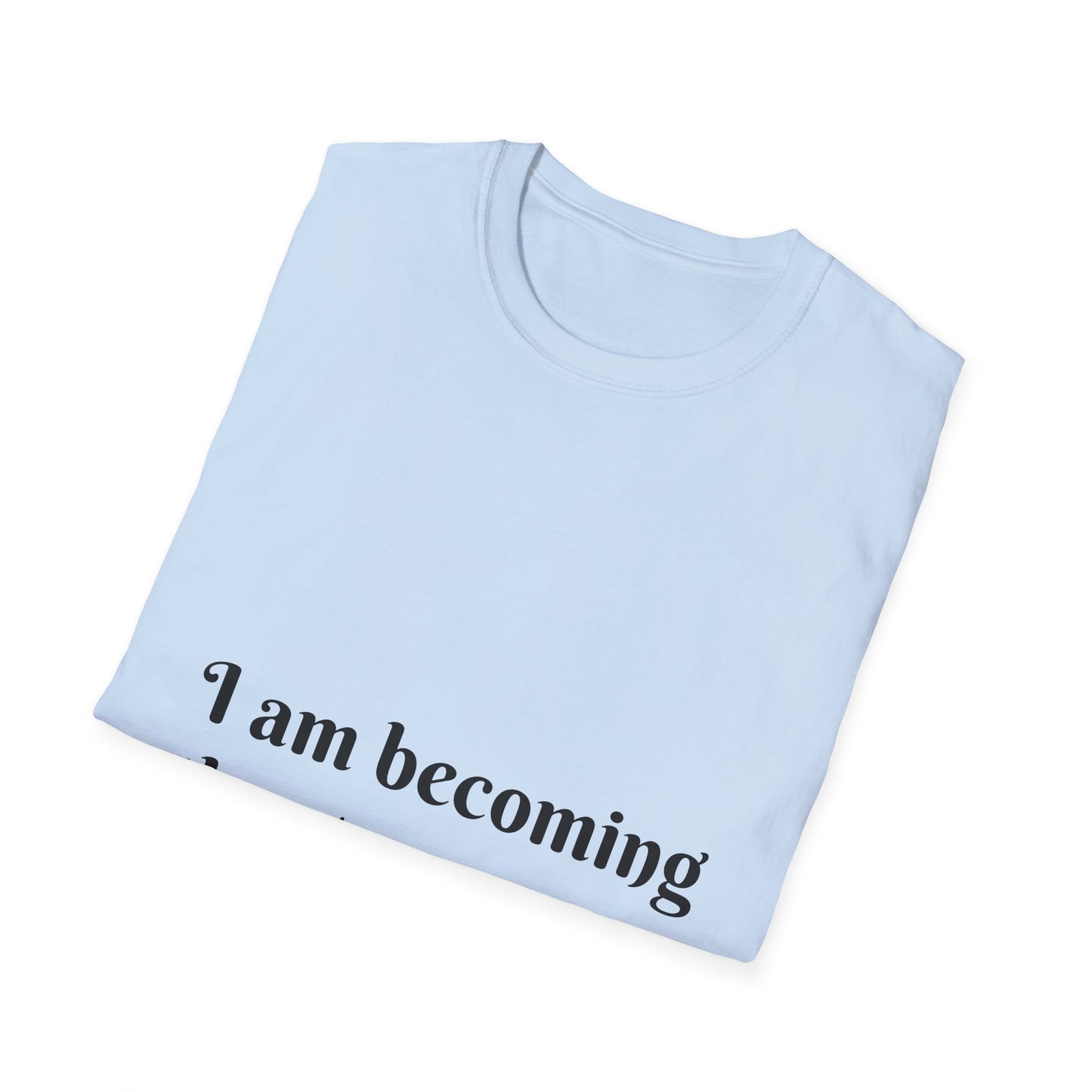 I am becoming the strongest version of me. — Unisex Softstyle T‑Shirt