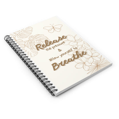 Release the Pressure & Allow Yourself to Breathe Spiral Notebook
