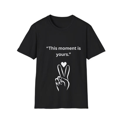"This Moment Is Yours" — Peace & Heart Unisex Softstyle Tee (White Print)