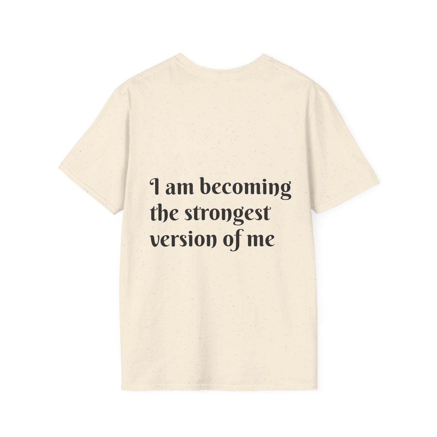 I am becoming the strongest version of me. — Unisex Softstyle T‑Shirt