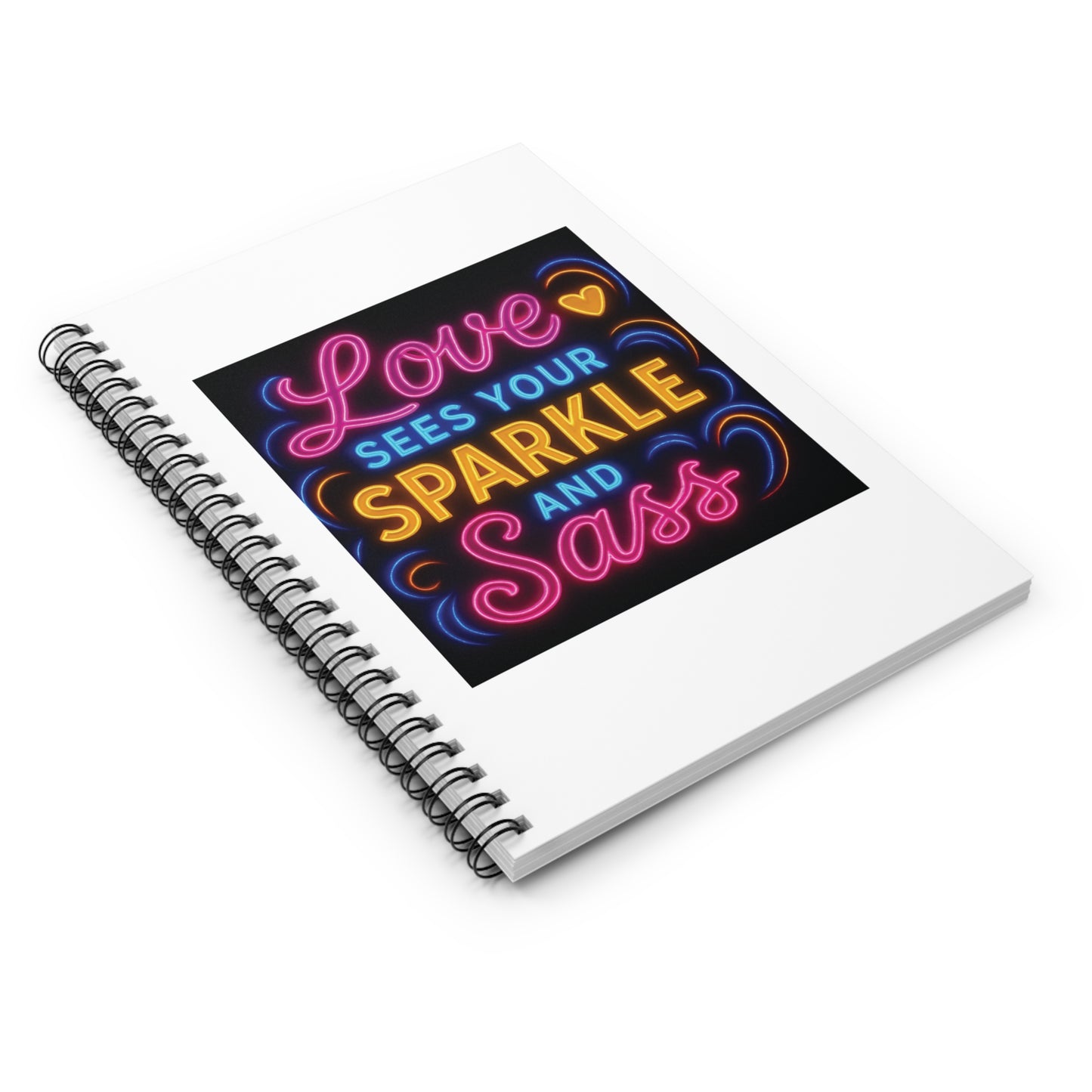 "Love Sees Your Sparkle and Sass" - White Cover Spiral Notebook