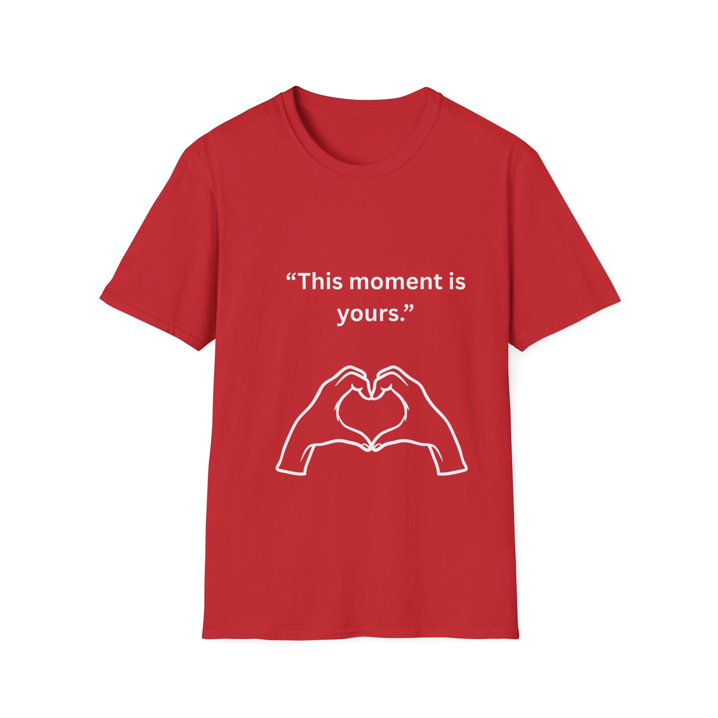 "This Moment Is Yours" — Heart Hands Unisex Softstyle Tee (White Print)