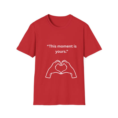 "This Moment Is Yours" — Heart Hands Unisex Softstyle Tee (White Print)