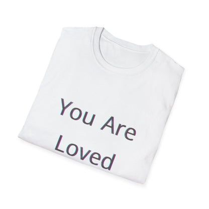 You Are Loved Unisex Softstyle T-Shirt | Heartwarming Graphic Tee for Gift Giving, Affirmation, Comfort Wear