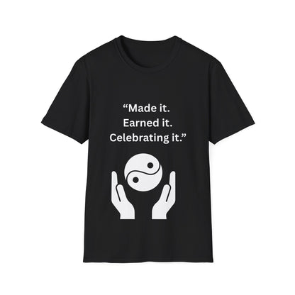 "Made It. Earned It. Celebrating It." — Inspirational Unisex Tee (White Print)