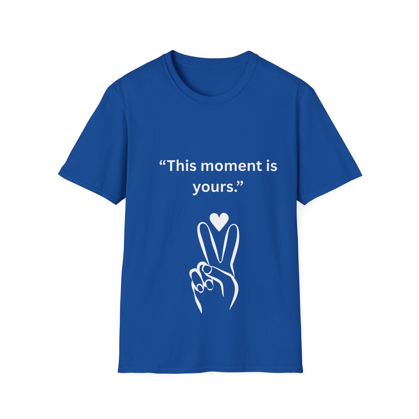 "This Moment Is Yours" — Peace & Heart Unisex Softstyle Tee (White Print)