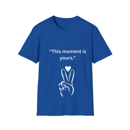 "This Moment Is Yours" — Peace & Heart Unisex Softstyle Tee (White Print)