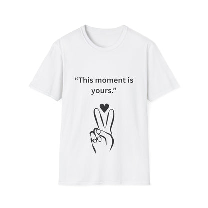 "This Moment Is Yours" — Peace & Heart Unisex Softstyle Tee (Black Print)