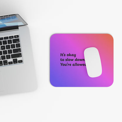 Affirmation Mouse Pad — "It's okay to slow down. You're allowed to rest." — A Soft Moment for Your Desk
