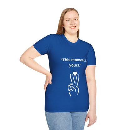 "This Moment Is Yours" — Peace & Heart Unisex Softstyle Tee (White Print)
