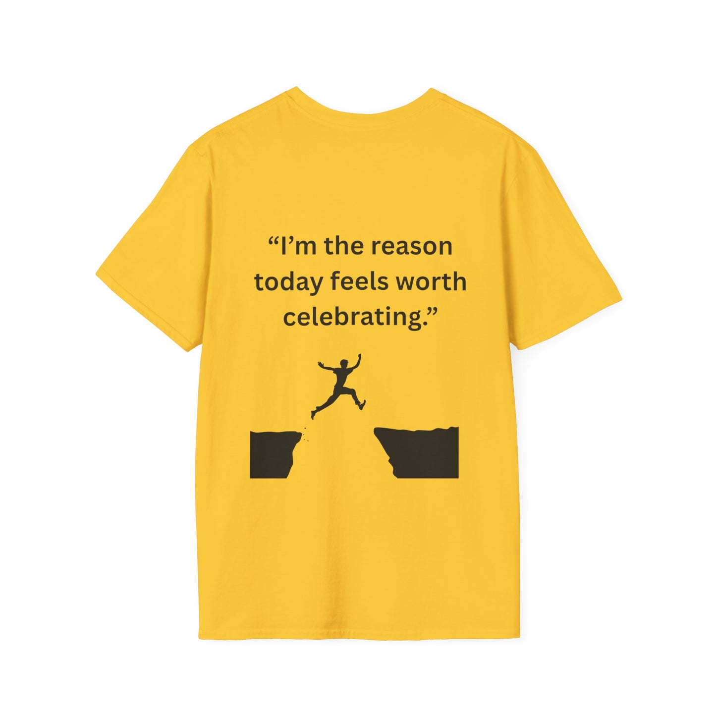 "I'm The Reason Today Feels Worth Celebrating" — Unisex Softstyle Tee (Black Print)