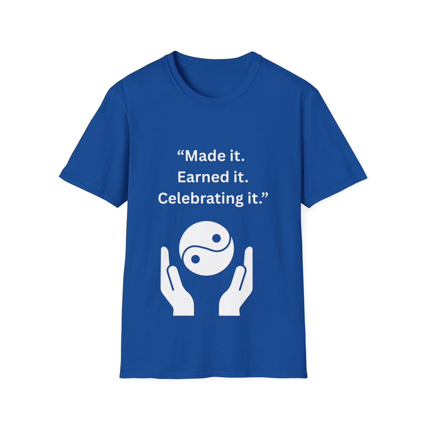 "Made It. Earned It. Celebrating It." — Inspirational Unisex Tee (White Print)