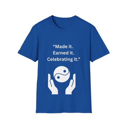 "Made It. Earned It. Celebrating It." — Inspirational Unisex Tee (White Print)