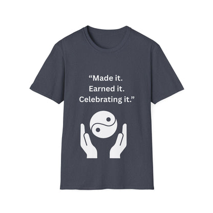 "Made It. Earned It. Celebrating It." — Inspirational Unisex Tee (White Print)