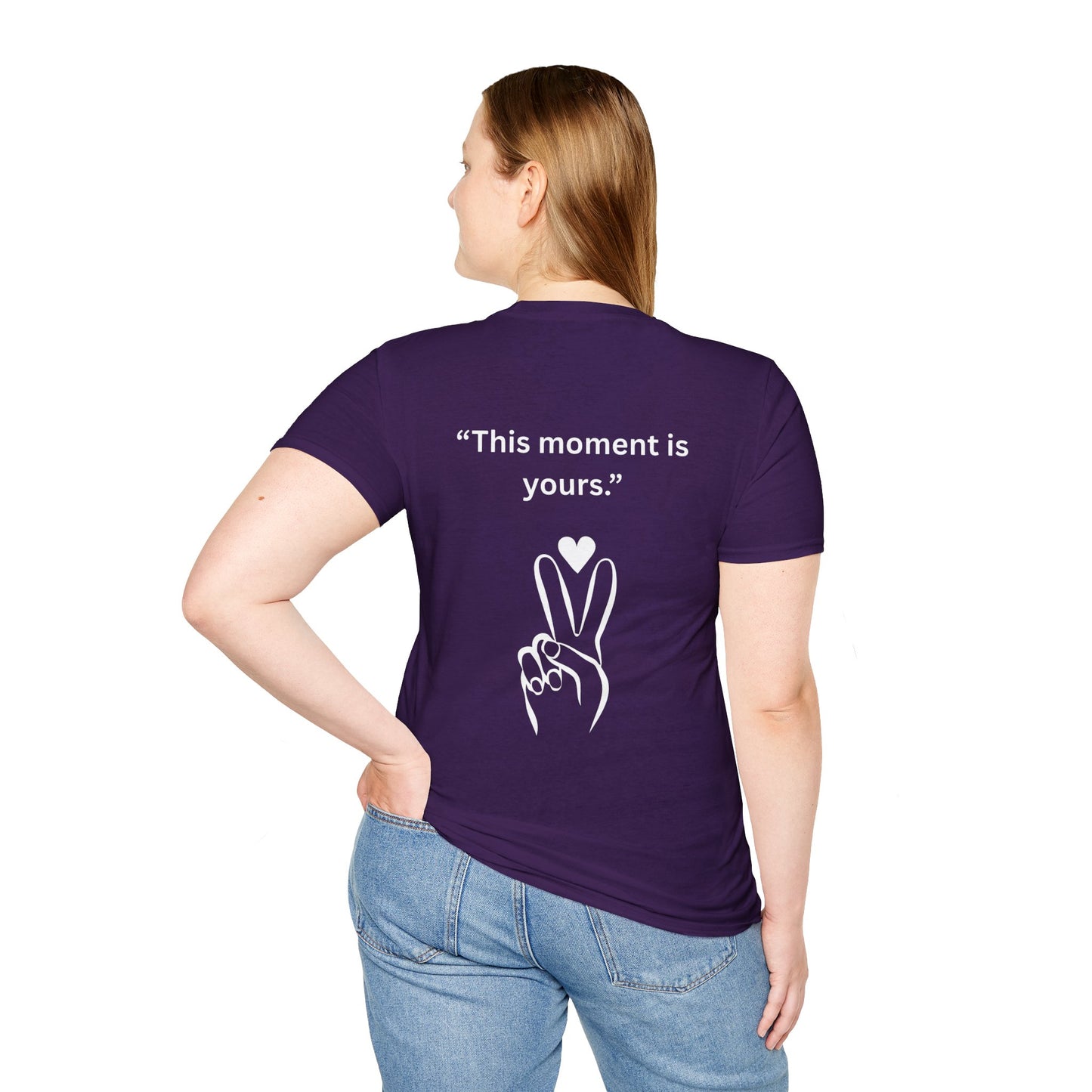 "This Moment Is Yours" — Peace & Heart Unisex Softstyle Tee (White Print)
