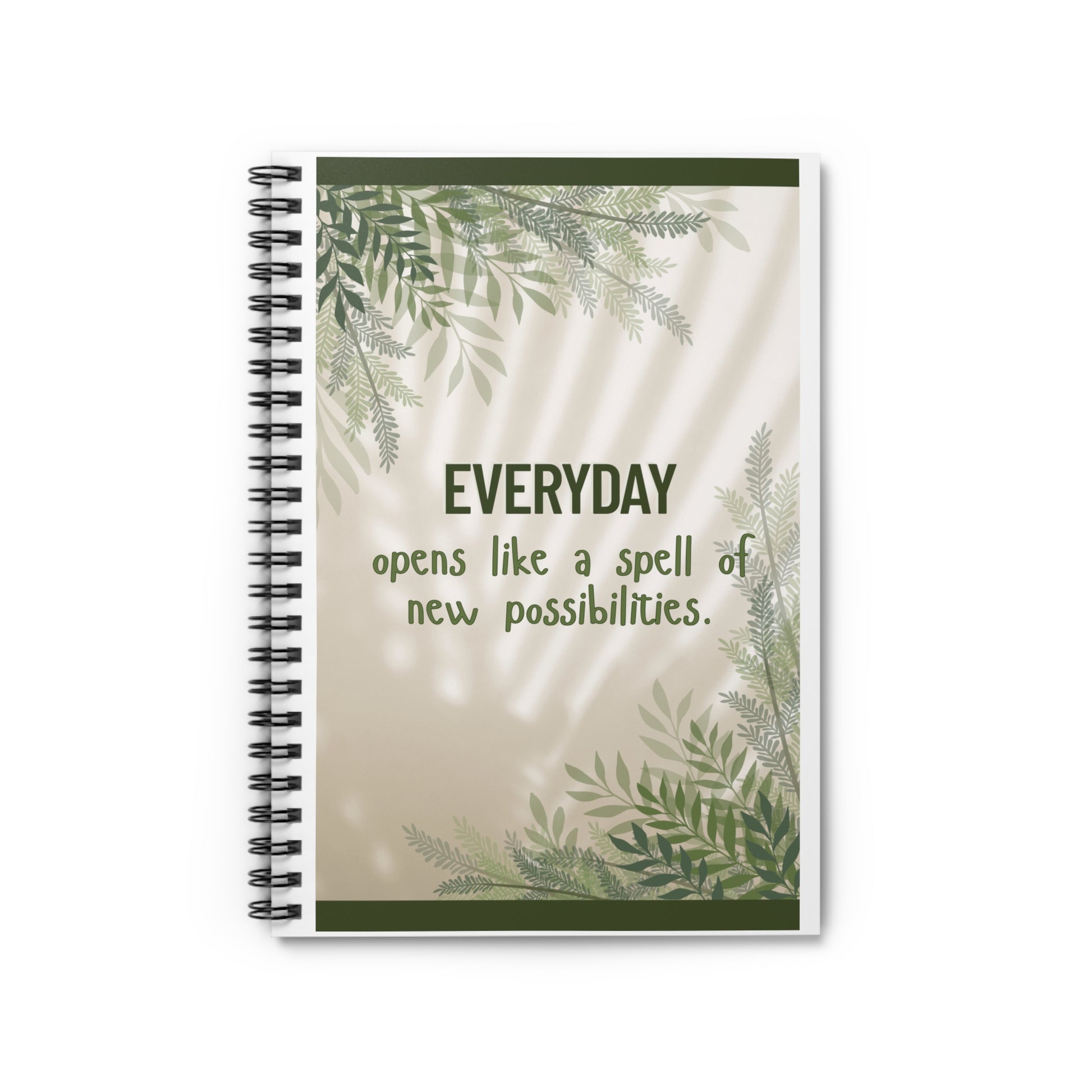 Botanical Inspirational Spiral Notebook Everyday Opens Like a Spell of New Possibilities