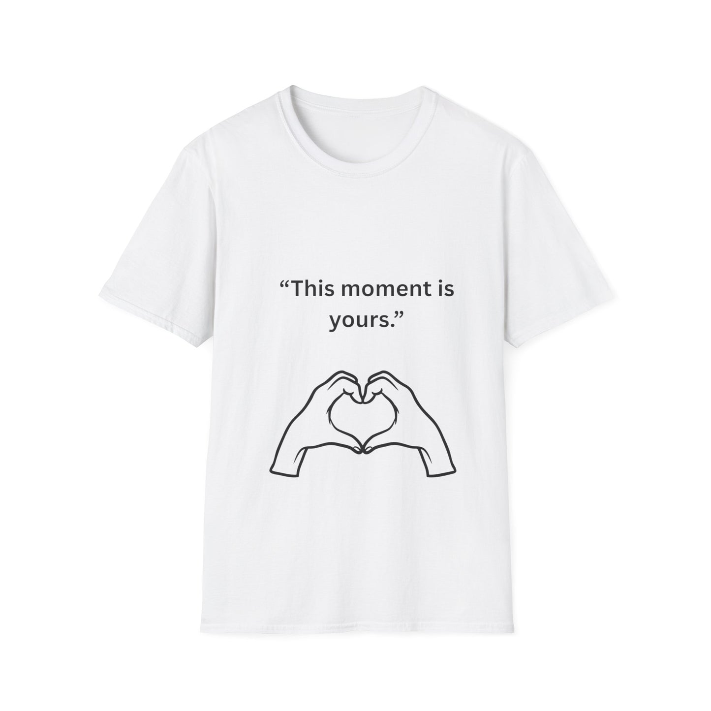 "This Moment Is Yours" — Heart Hands Unisex Softstyle Tee (Black Print)