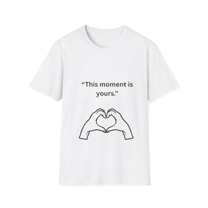 "This Moment Is Yours" — Heart Hands Unisex Softstyle Tee (Black Print)