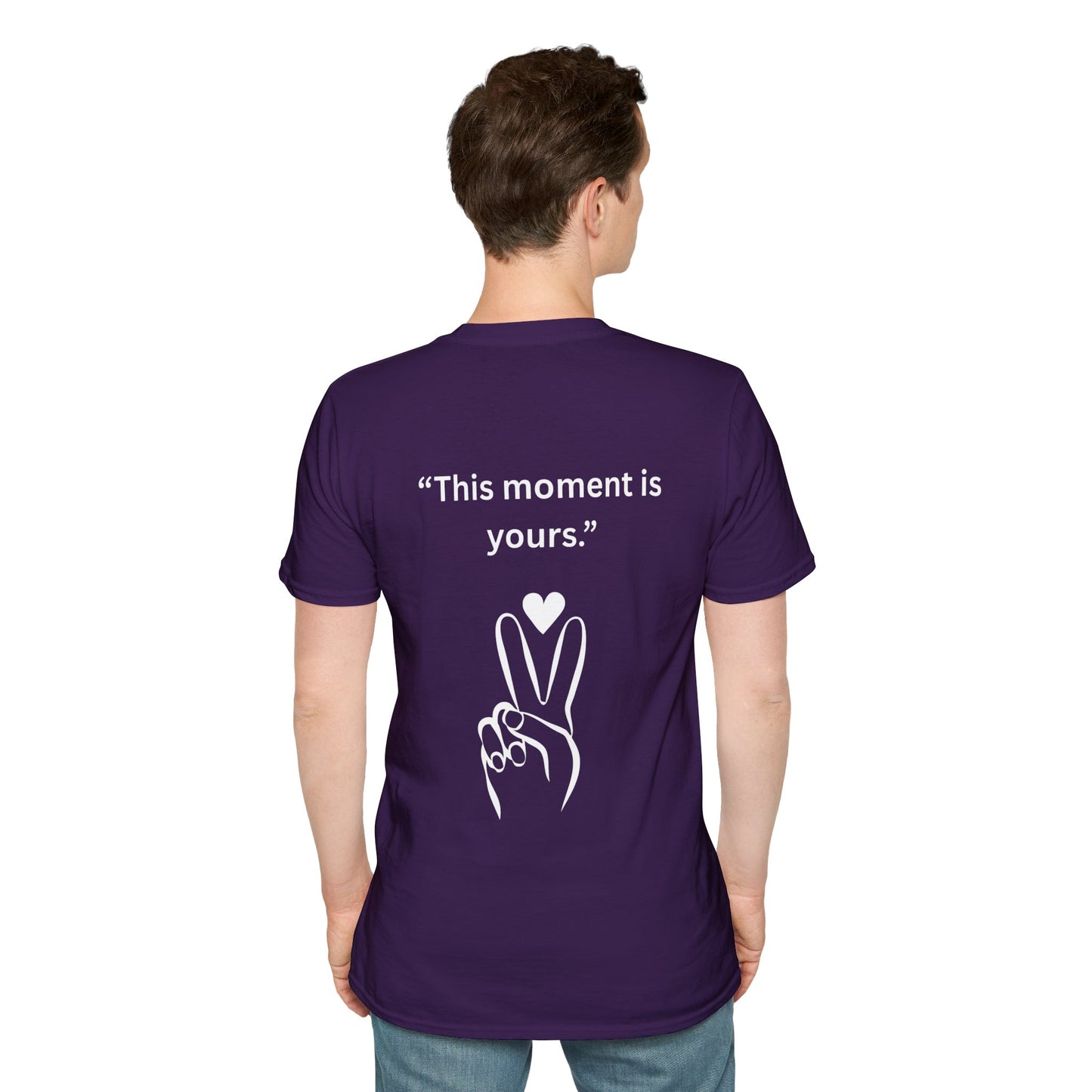 "This Moment Is Yours" — Peace & Heart Unisex Softstyle Tee (White Print)