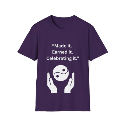 "Made It. Earned It. Celebrating It." — Inspirational Unisex Tee (White Print)