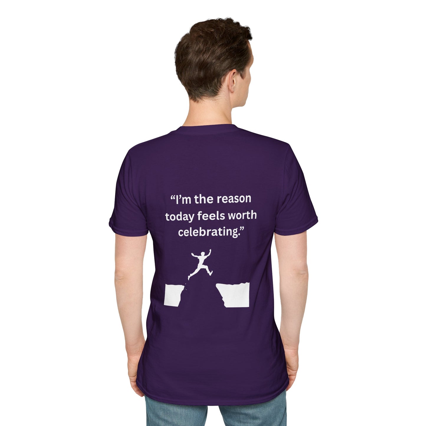 "I'm The Reason Today Feels Worth Celebrating" — Unisex Softstyle Tee (White Print)