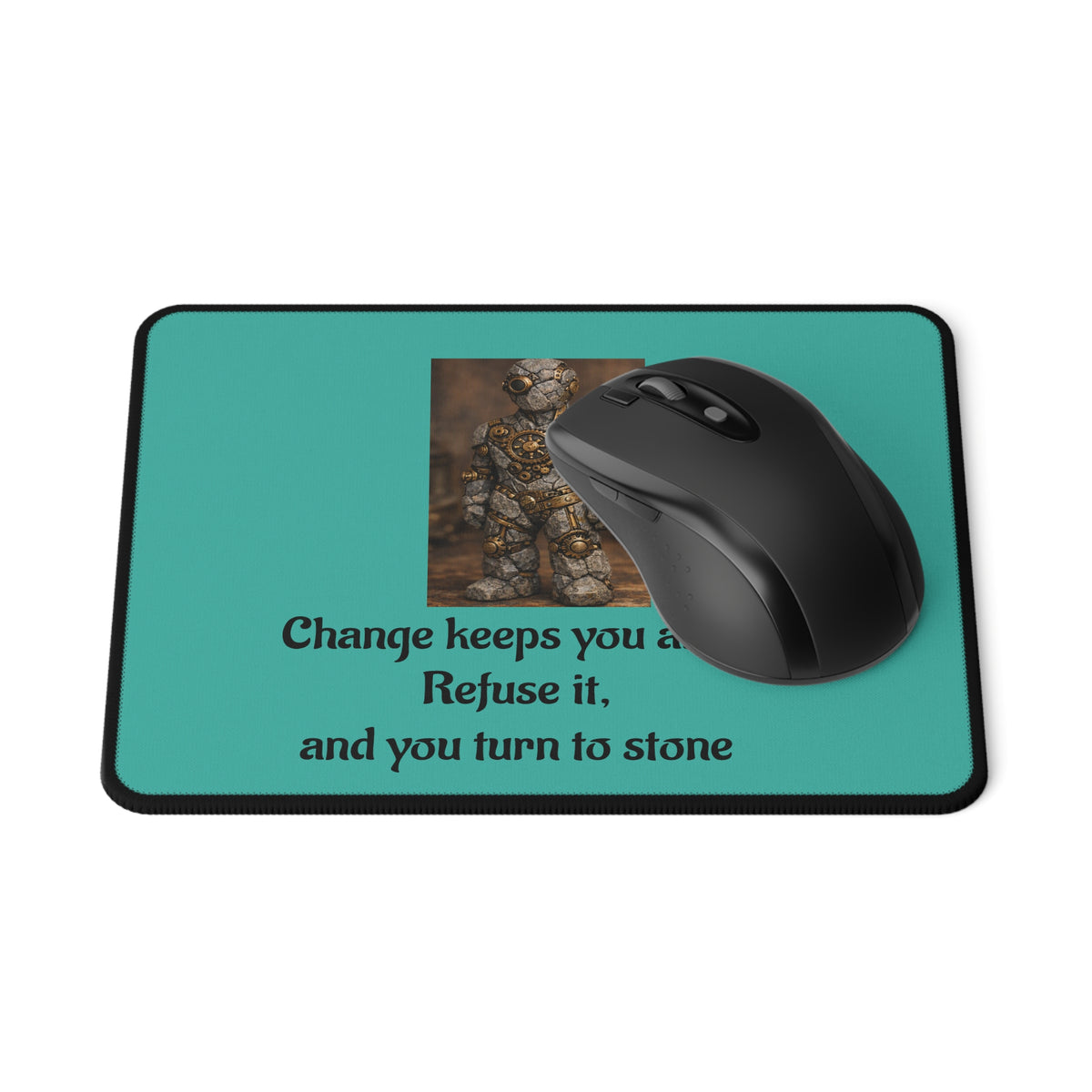 Change Keeps You Alive — Inspirational Mouse Pad Teal