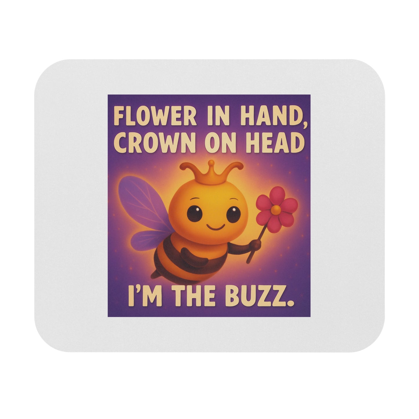 Affirmation Mouse Pad — "Flower in Hand. Crown on Head. I'm the Buzz." — A Gentle Moment of Confidence