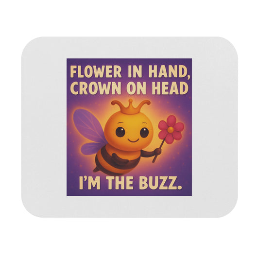 Affirmation Mouse Pad — "Flower in Hand. Crown on Head. I'm the Buzz." — A Gentle Moment of Confidence